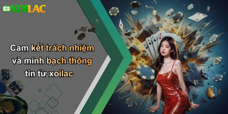 Cam kết trách nhiệm và minh bạch thông tin từ xoilac