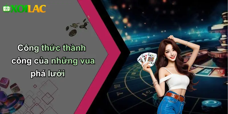 Công thức thành công của những vua phá lưới