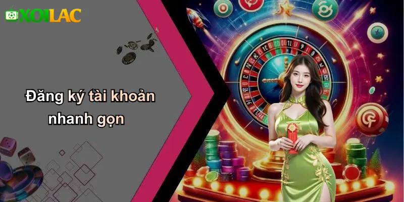 Đăng ký tài khoản nhanh gọn