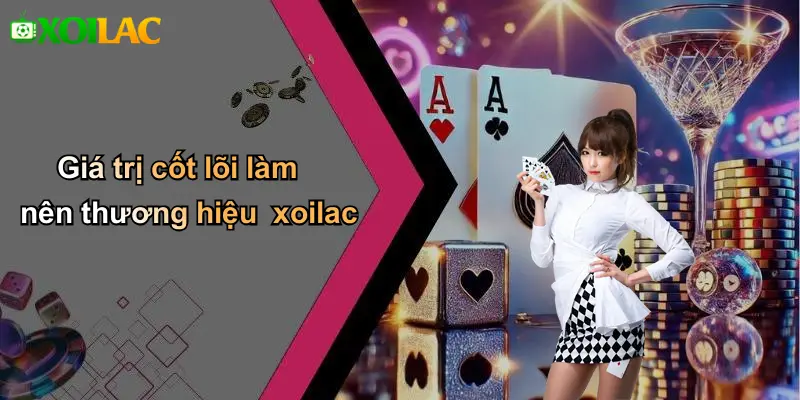 Giá trị cốt lõi làm nên thương hiệu xoilac