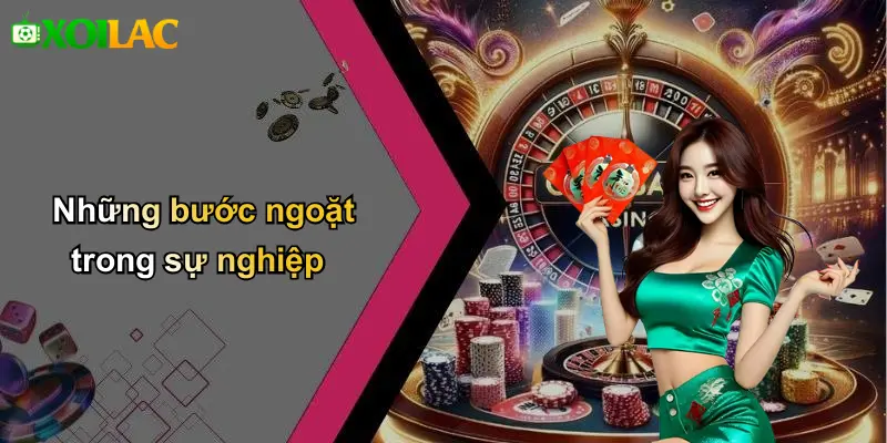 Những bước ngoặt trong sự nghiệp