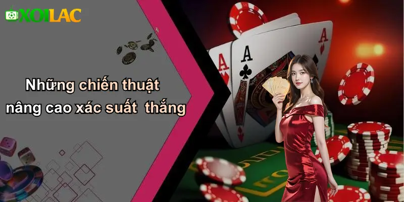 Những chiến thuật nâng cao xác suất thắng