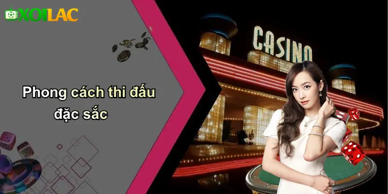 Phong cách thi đấu đặc sắc