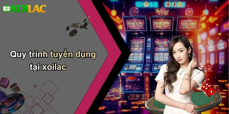 Quy trình tuyển dụng tại xoilac