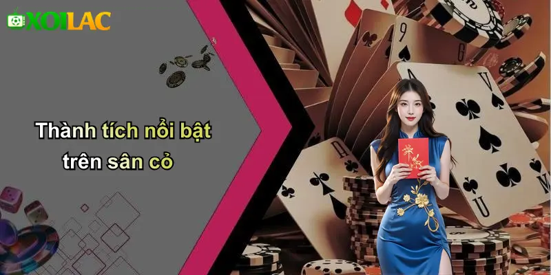 Thành tích nổi bật trên sân cỏ