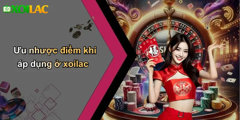 Ưu nhược điểm khi áp dụng ở xoilac