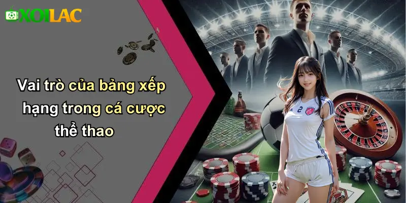 Vai trò của bảng xếp hạng trong cá cược thể thao