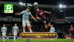 Kèo cược đội ghi bàn từ tình huống phối hợp cánh