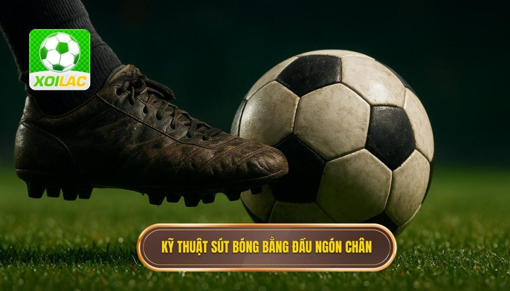 Kỹ thuật sút bóng bằng đầu ngón chân