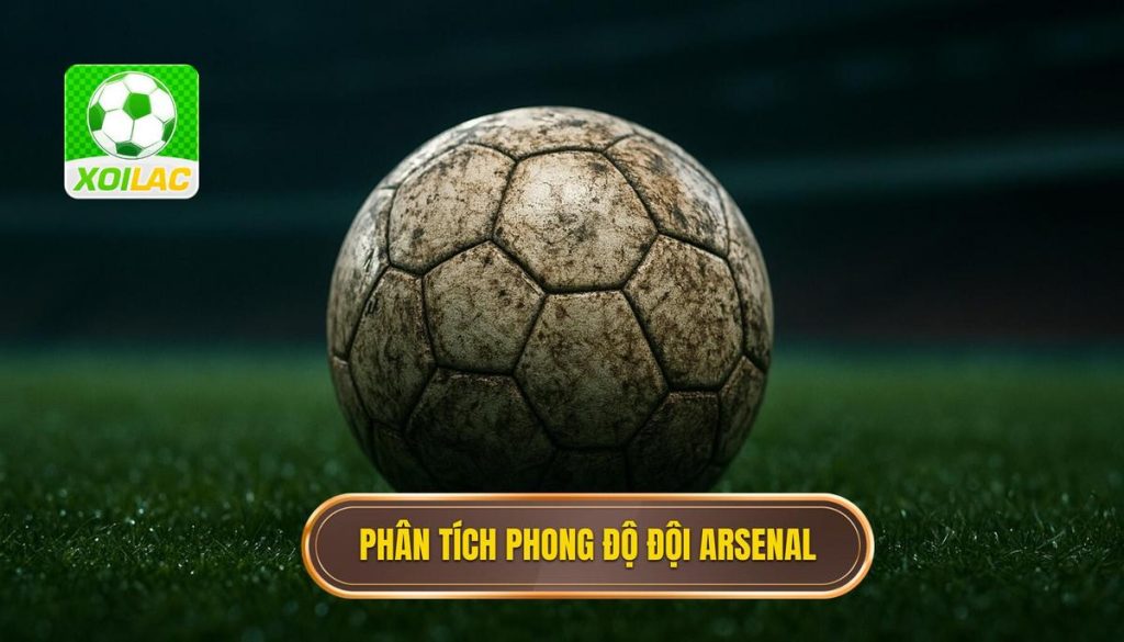 Phân tích phong độ đội Arsenal