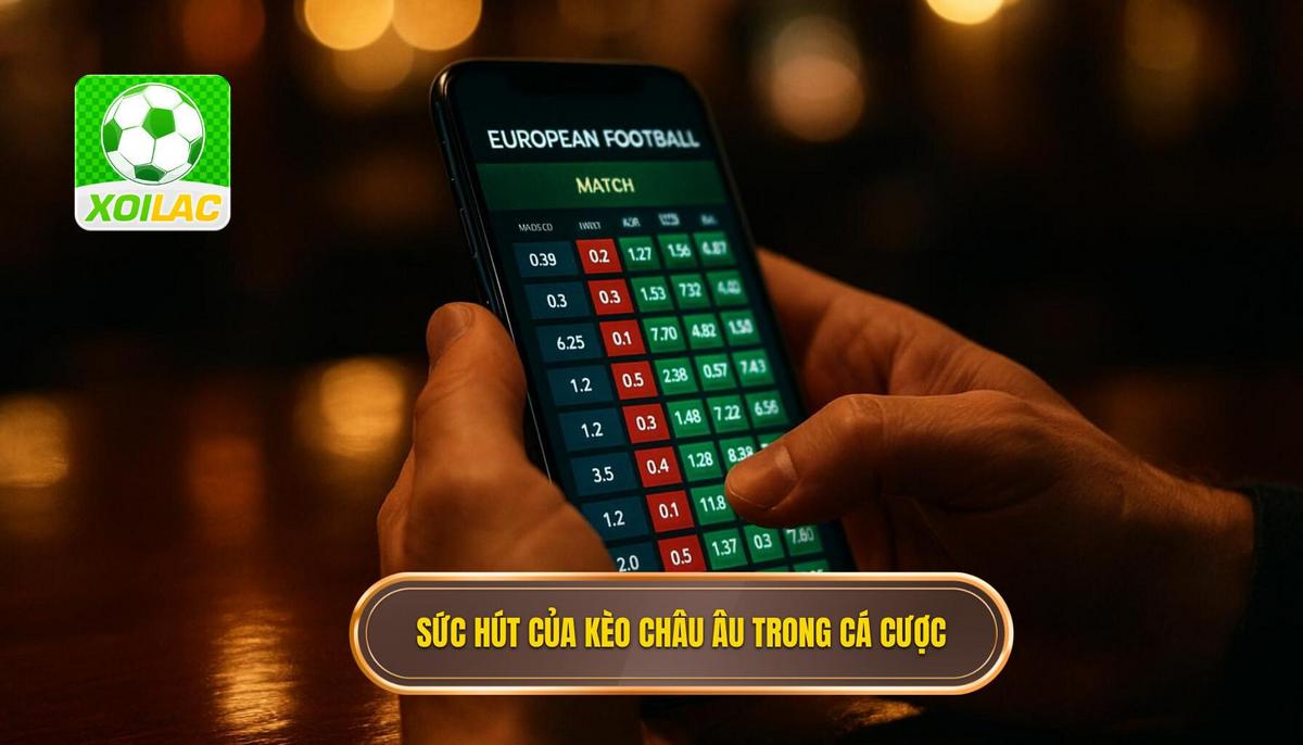 Bản chất và sức hút của kèo châu Âu hiệp 1 trong cá cược hiện đại