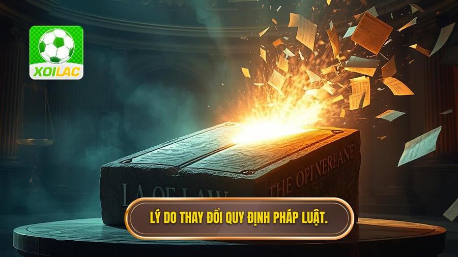 3. Lý do thay đổi quy định pháp luật.
