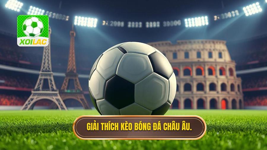 Giải thích kèo bóng đá châu Âu