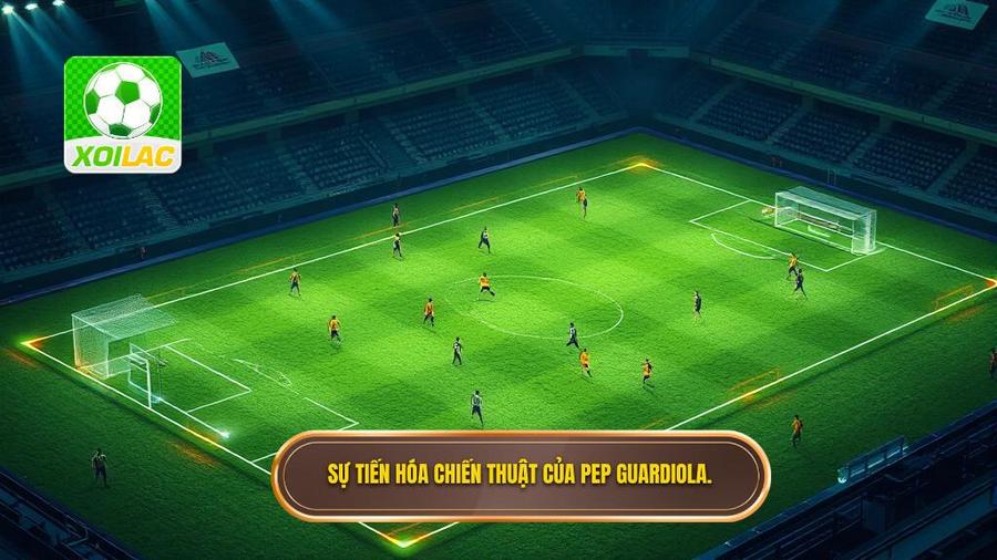 2. Sự tiến hóa chiến thuật của Pep Guardiola.