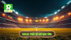 XOILAC Phút bù giờ kịch tính.